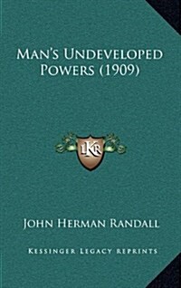 Mans Undeveloped Powers (1909) (Hardcover)