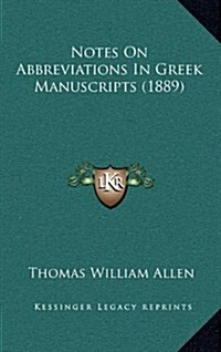 Notes on Abbreviations in Greek Manuscripts (1889) (Hardcover)