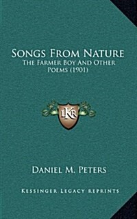 Songs from Nature: The Farmer Boy and Other Poems (1901) (Hardcover)