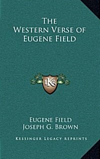 The Western Verse of Eugene Field (Hardcover)