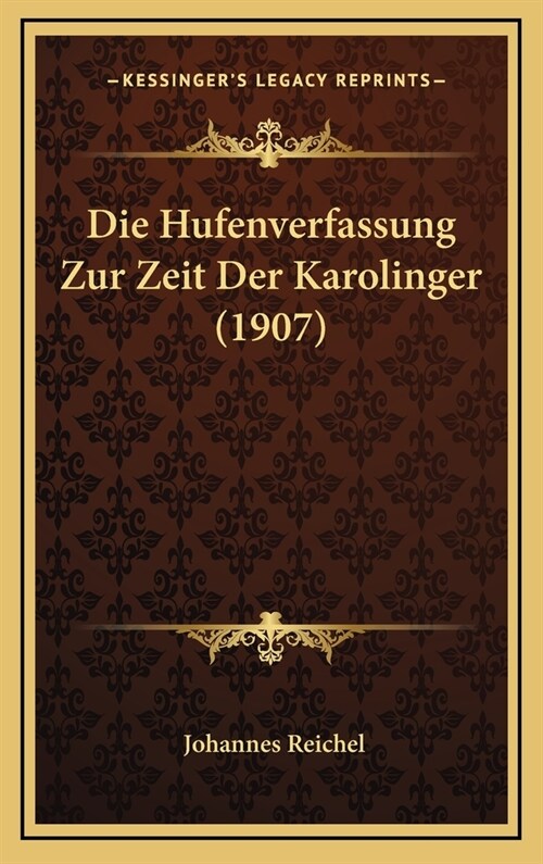 Die Hufenverfassung Zur Zeit Der Karolinger (1907) (Hardcover)