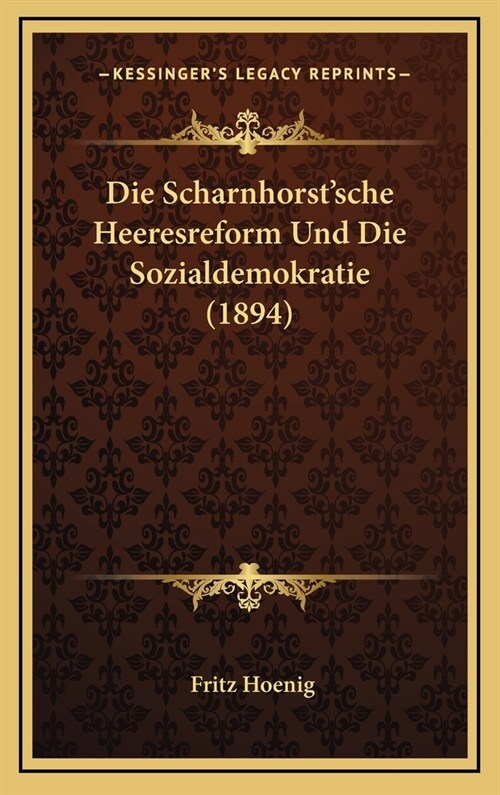 Die Scharnhorstsche Heeresreform Und Die Sozialdemokratie (1894) (Hardcover)