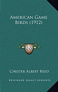 American Game Birds (1912) (Hardcover)