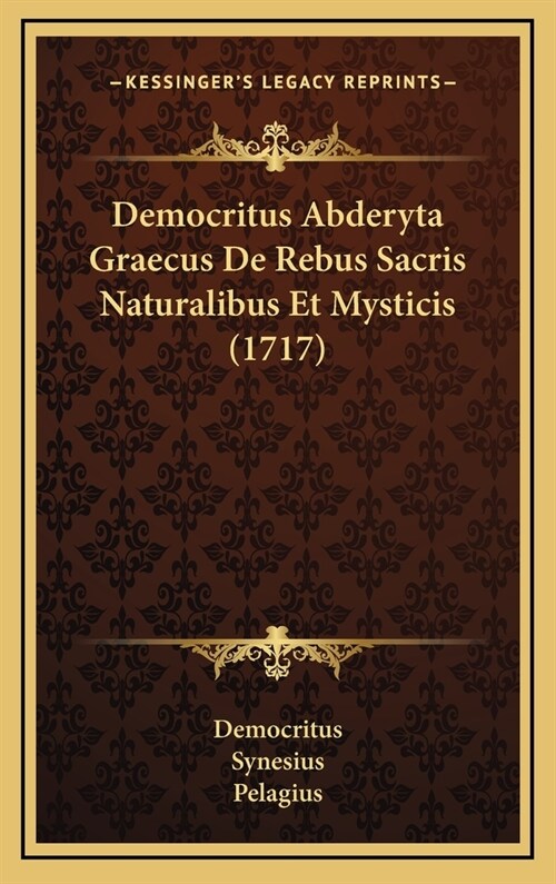 Democritus Abderyta Graecus de Rebus Sacris Naturalibus Et Mysticis (1717) (Hardcover)