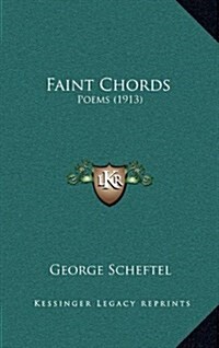 Faint Chords: Poems (1913) (Hardcover)