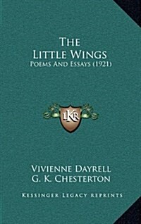 The Little Wings: Poems and Essays (1921) (Hardcover)