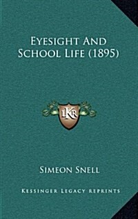 Eyesight and School Life (1895) (Hardcover)
