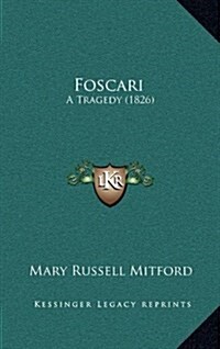 Foscari: A Tragedy (1826) (Hardcover)