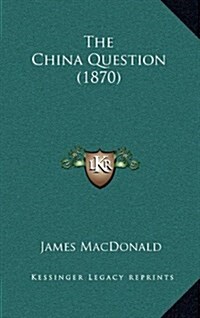 The China Question (1870) (Hardcover)