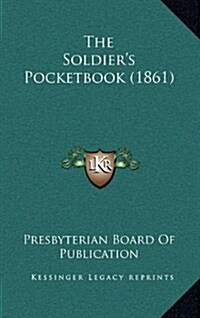 The Soldiers Pocketbook (1861) (Hardcover)