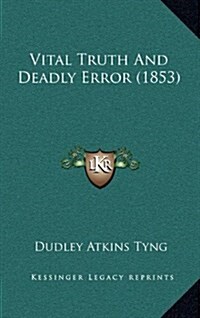 Vital Truth and Deadly Error (1853) (Hardcover)