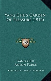 Yang Chus Garden of Pleasure (1912) (Hardcover)