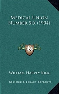 Medical Union Number Six (1904) (Hardcover)