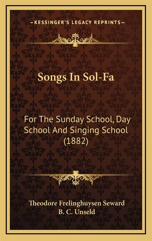 Songs in Sol-Fa: For the Sunday School, Day School and Singing School (1882) (Hardcover)