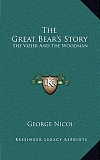 The Great Bears Story: The Vizier and the Woodman (Hardcover)