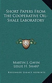 Short Papers from the Cooperative Oil-Shale Laboratory (Hardcover)