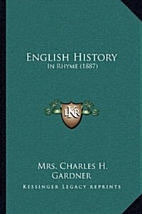 English History: In Rhyme (1887) (Hardcover)