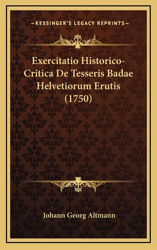 Exercitatio Historico-Critica de Tesseris Badae Helvetiorum Erutis (1750) (Hardcover)