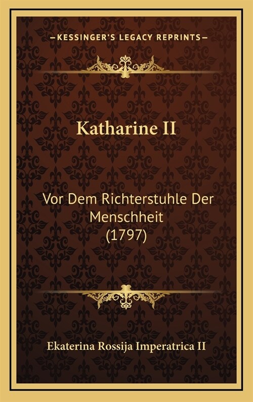 Katharine II: VOR Dem Richterstuhle Der Menschheit (1797) (Hardcover)