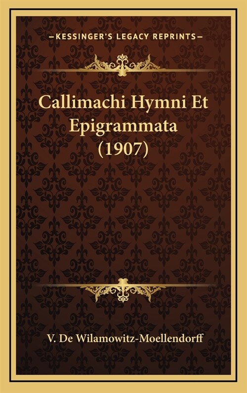 Callimachi Hymni Et Epigrammata (1907) (Hardcover)