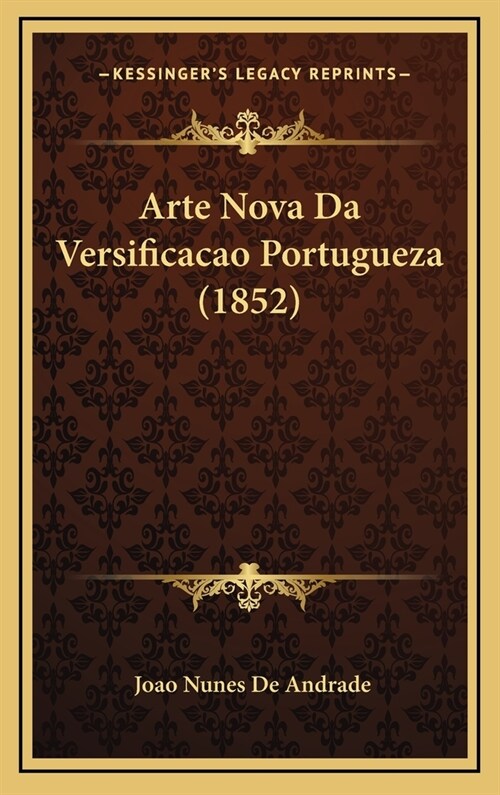 Arte Nova Da Versificacao Portugueza (1852) (Hardcover)