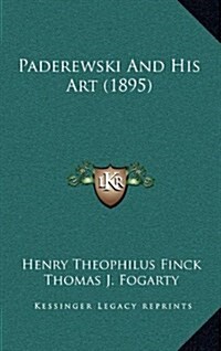 Paderewski and His Art (1895) (Hardcover)