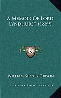 A Memoir of Lord Lyndhurst (1869) (Hardcover)