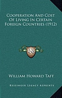Cooperation and Cost of Living in Certain Foreign Countries (1912) (Hardcover)
