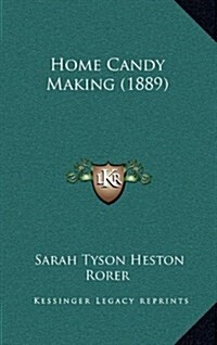 Home Candy Making (1889) (Hardcover)