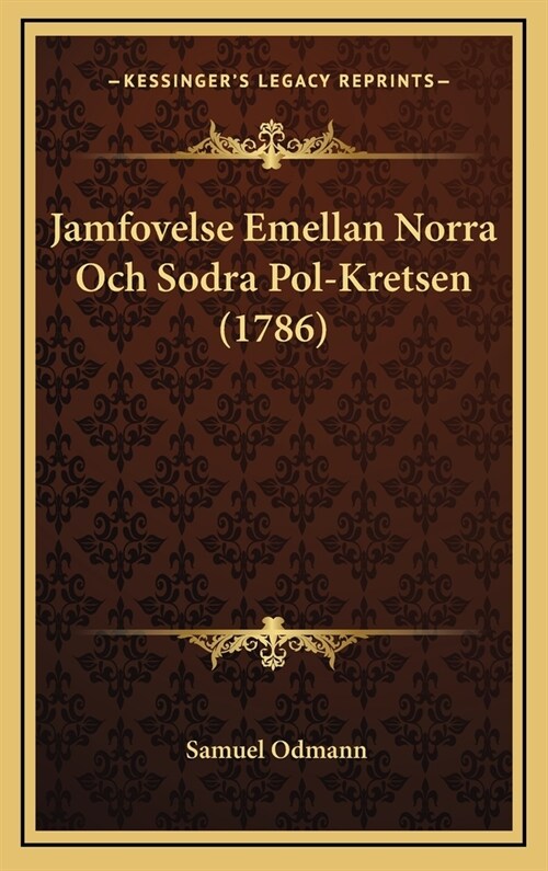 Jamfovelse Emellan Norra Och Sodra Pol-Kretsen (1786) (Hardcover)