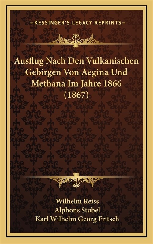 Ausflug Nach Den Vulkanischen Gebirgen Von Aegina Und Methana Im Jahre 1866 (1867) (Hardcover)