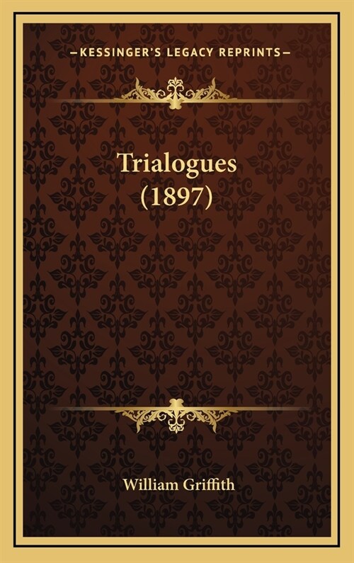 Trialogues (1897) (Hardcover)