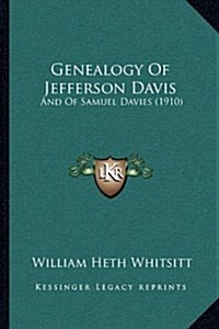 Genealogy of Jefferson Davis: And of Samuel Davies (1910) (Hardcover)