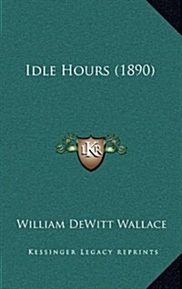 Idle Hours (1890) (Hardcover)