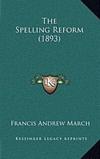 The Spelling Reform (1893) (Hardcover)