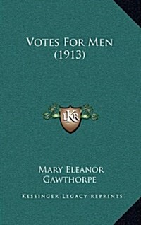 Votes for Men (1913) (Hardcover)