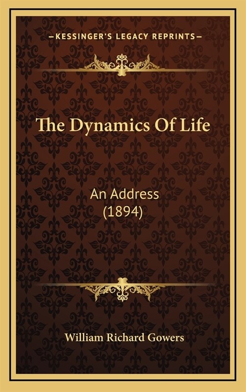 The Dynamics of Life: An Address (1894) (Hardcover)