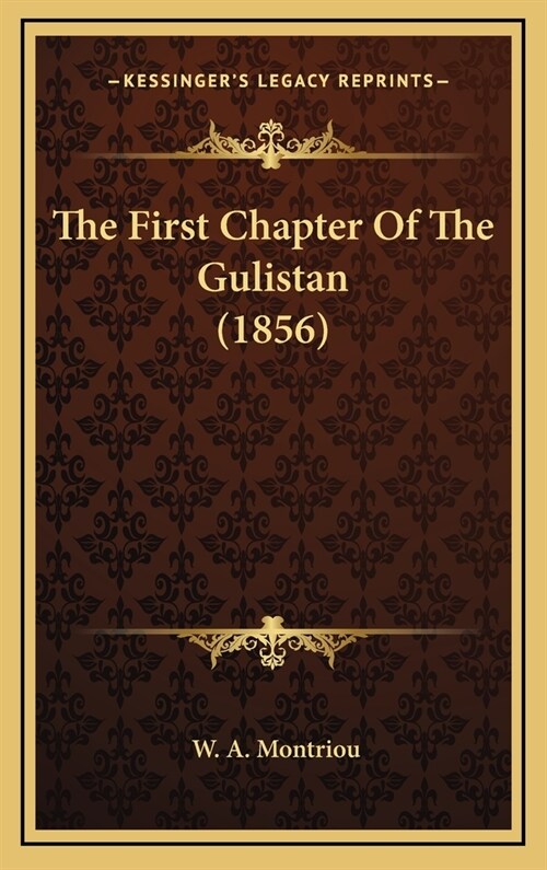 The First Chapter of the Gulistan (1856) (Hardcover)