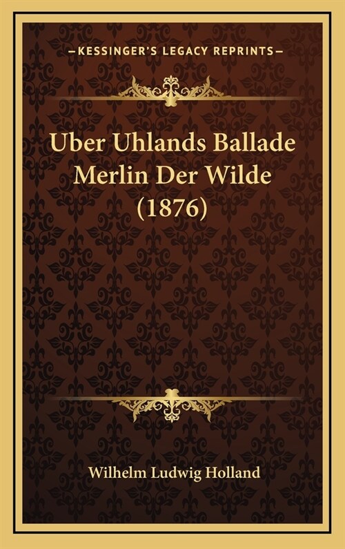 Uber Uhlands Ballade Merlin Der Wilde (1876) (Hardcover)