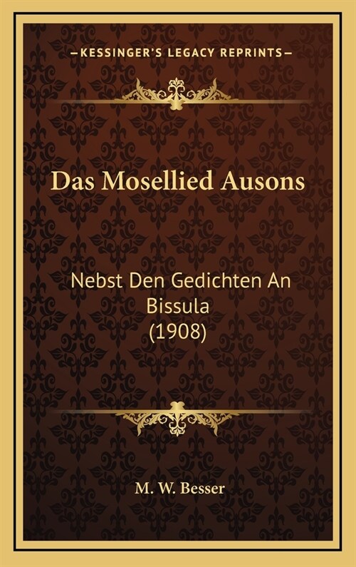 Das Mosellied Ausons: Nebst Den Gedichten an Bissula (1908) (Hardcover)