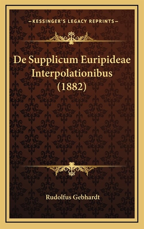 de Supplicum Euripideae Interpolationibus (1882) (Hardcover)