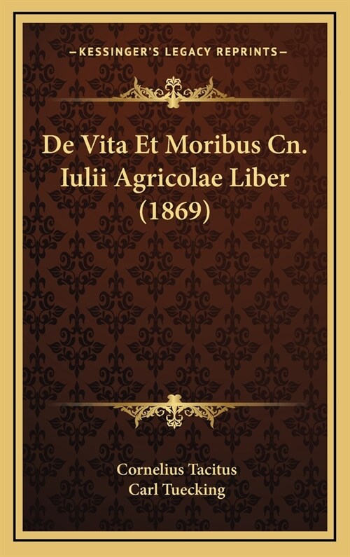 de Vita Et Moribus Cn. Iulii Agricolae Liber (1869) (Hardcover)