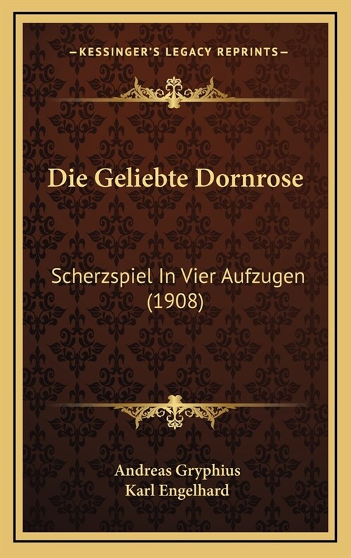 Die Geliebte Dornrose: Scherzspiel in Vier Aufzugen (1908) (Hardcover)