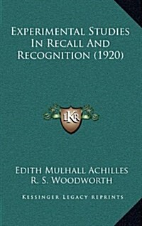 Experimental Studies in Recall and Recognition (1920) (Hardcover)