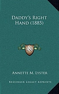 Daddys Right Hand (1885) (Hardcover)