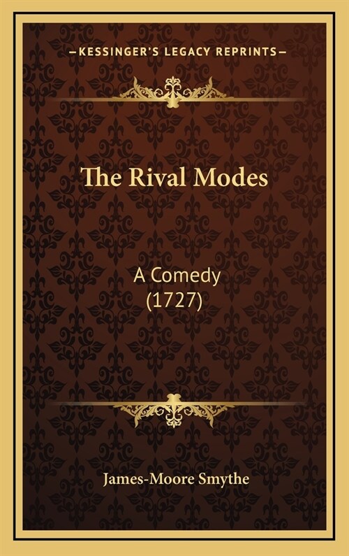 The Rival Modes: A Comedy (1727) (Hardcover)