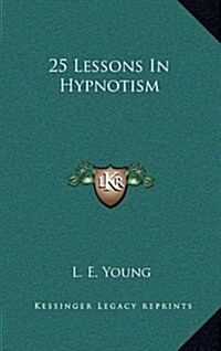 25 Lessons in Hypnotism (Hardcover)