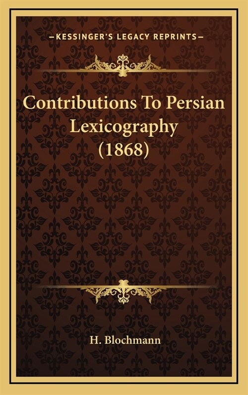 Contributions to Persian Lexicography (1868) (Hardcover)