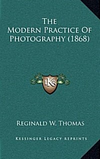 The Modern Practice of Photography (1868) (Hardcover)