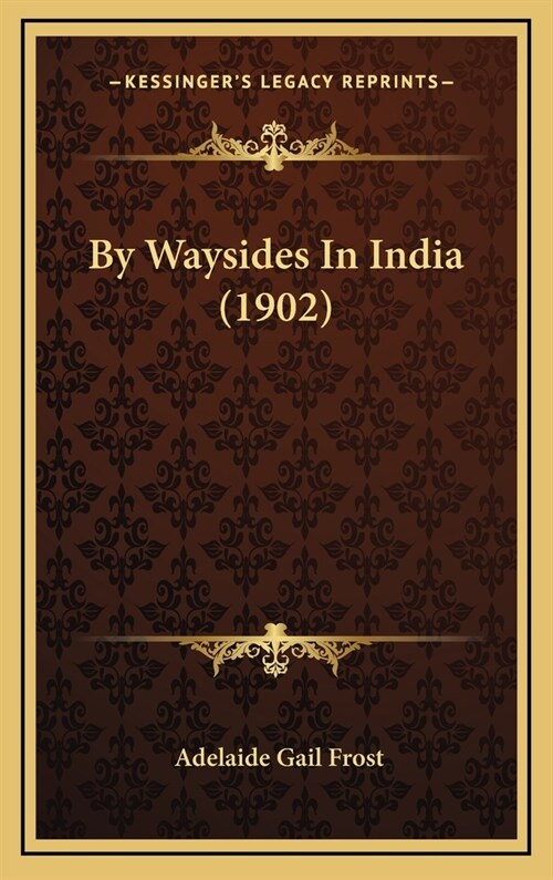 By Waysides in India (1902) (Hardcover)